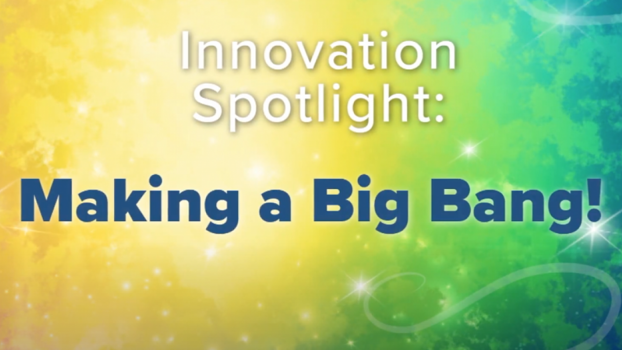 Making a Big Bang!
