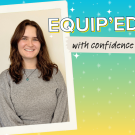 Photo of UC Davis EQUIP fellow Juliana smiling over a blue, green and yellow background that says, "EQUIP'ED with confidence"