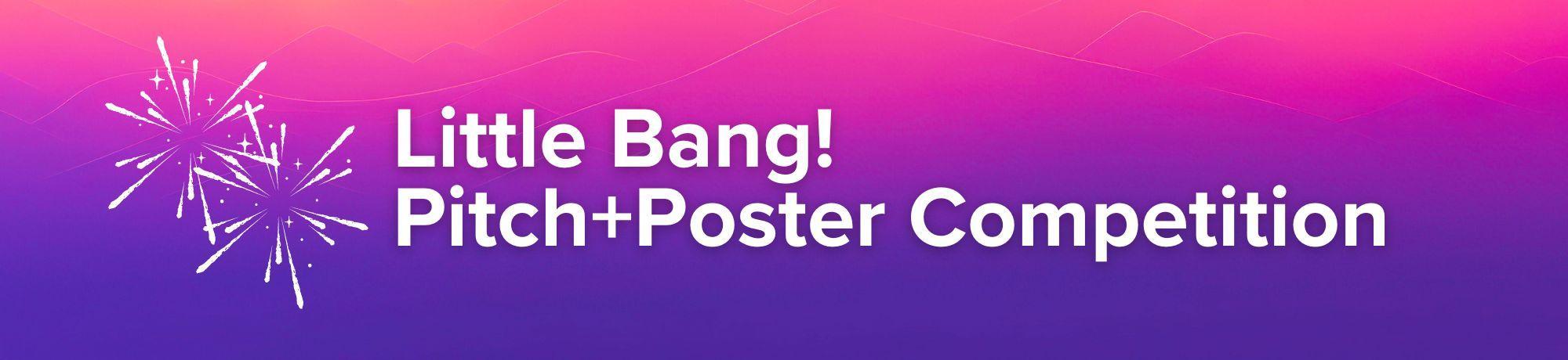 Text reads "Little Bang Pitch + Poster Competition"